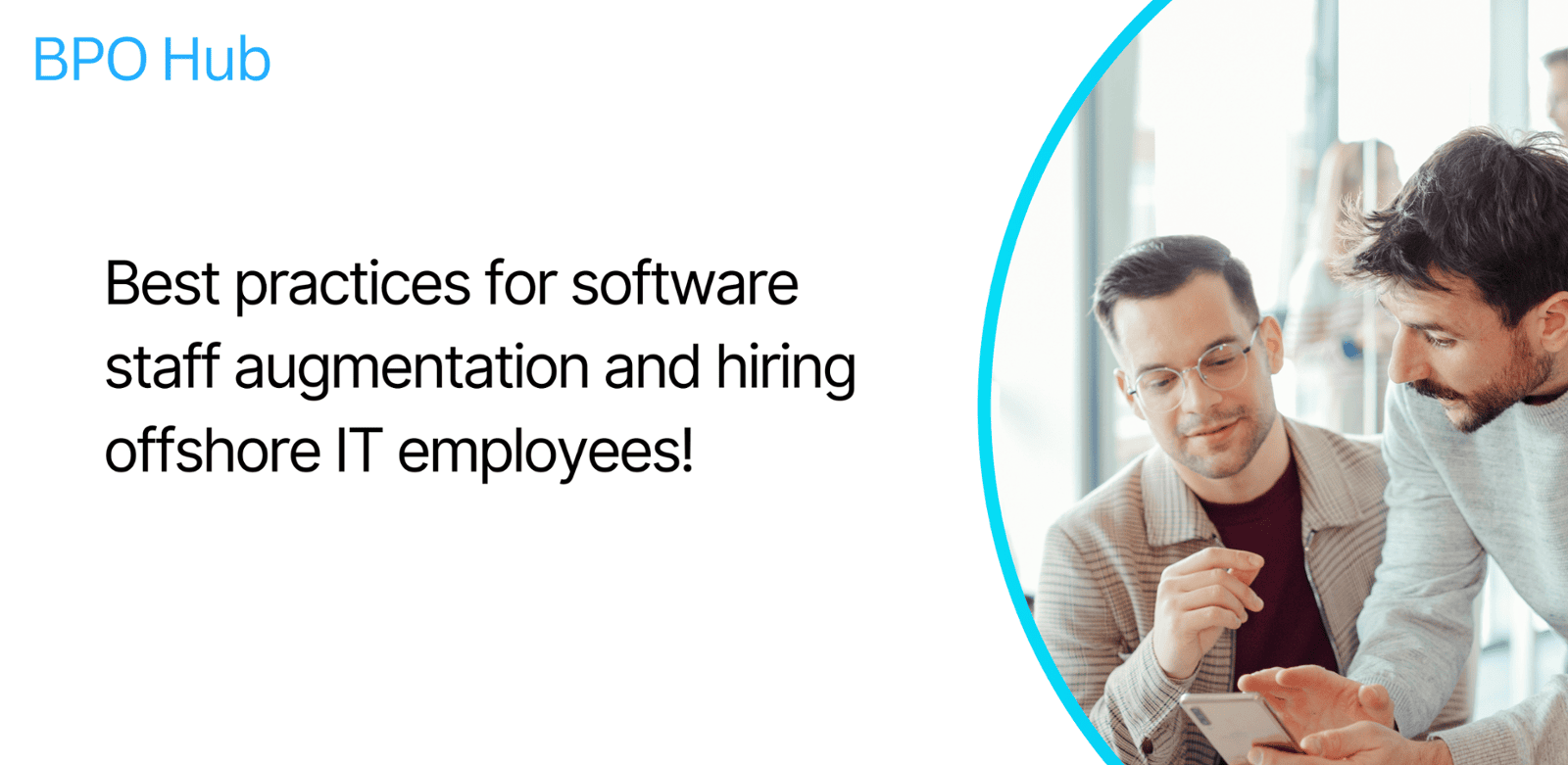 Best practices for software staff augmentation and hiring offshore IT employees!